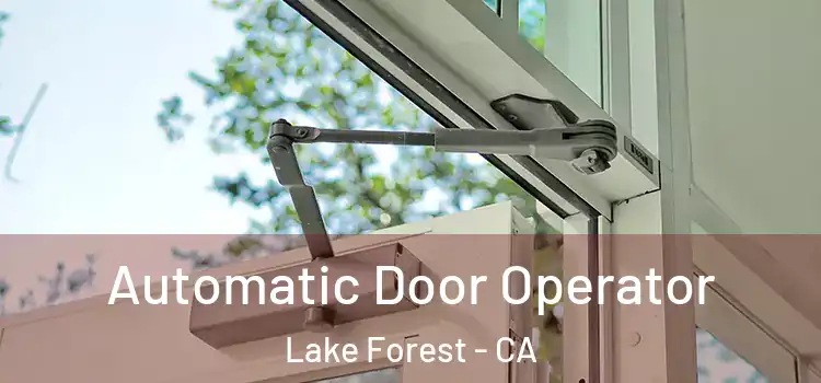 Automatic Door Operator Lake Forest - CA