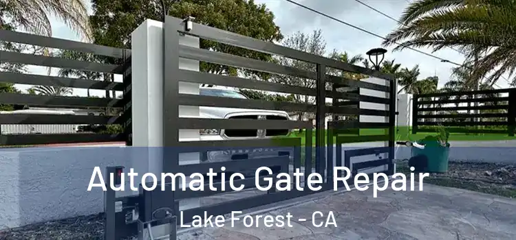 Automatic Gate Repair Lake Forest - CA