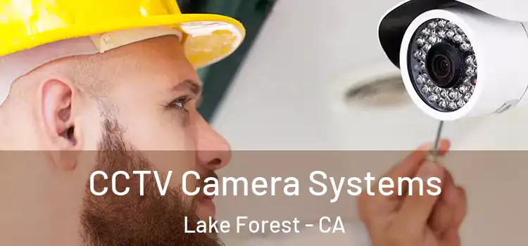 CCTV Camera Systems Lake Forest - CA