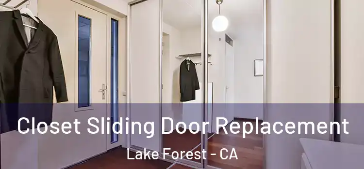  Closet Sliding Door Replacement Lake Forest - CA