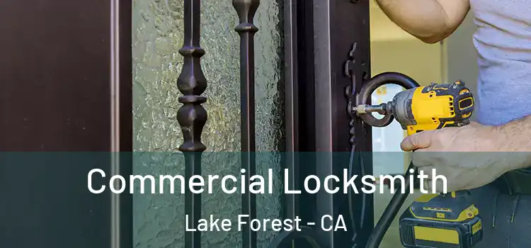  Commercial Locksmith Lake Forest - CA