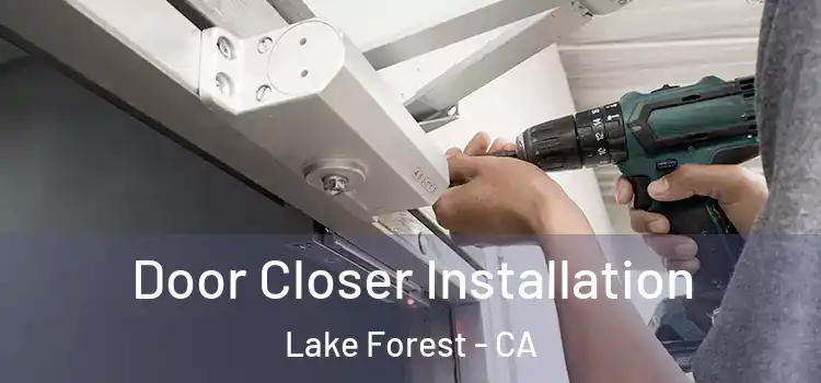  Door Closer Installation Lake Forest - CA