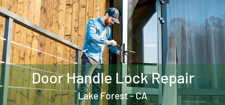 Door Handle Lock Repair Lake Forest - CA