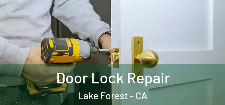 Door Lock Repair Lake Forest - CA