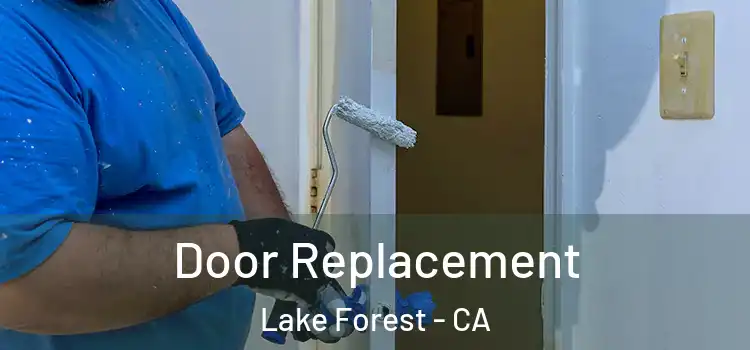 Door Replacement Lake Forest - CA