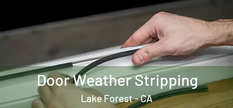 Door Weather Stripping Lake Forest - CA