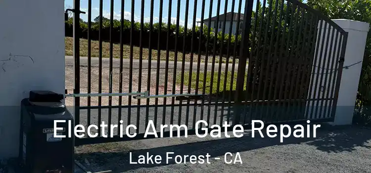 Electric Arm Gate Repair Lake Forest - CA
