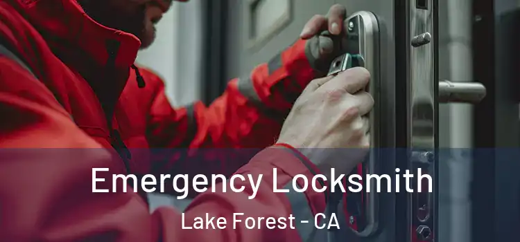 Emergency Locksmith Lake Forest - CA