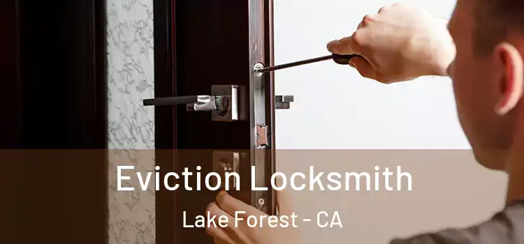Eviction Locksmith Lake Forest - CA