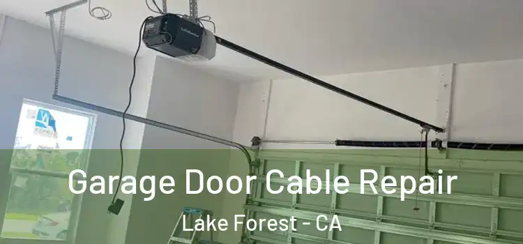  Garage Door Cable Repair Lake Forest - CA