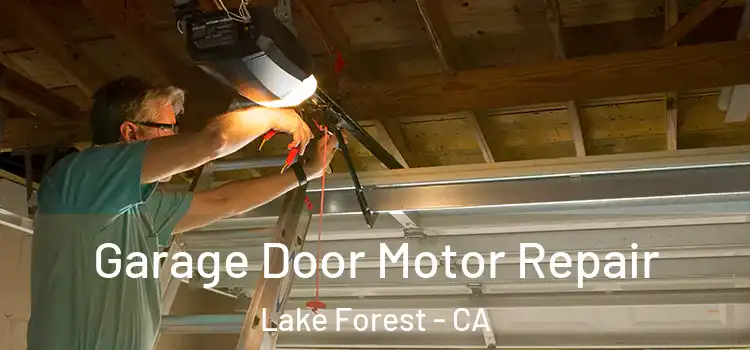  Garage Door Motor Repair Lake Forest - CA