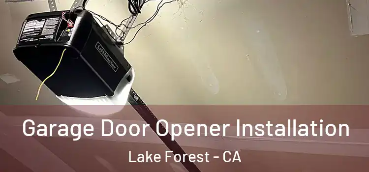  Garage Door Opener Installation Lake Forest - CA