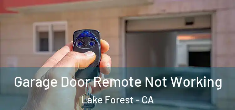  Garage Door Remote Not Working Lake Forest - CA