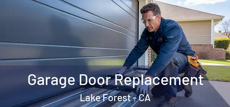  Garage Door Replacement Lake Forest - CA