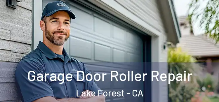  Garage Door Roller Repair Lake Forest - CA