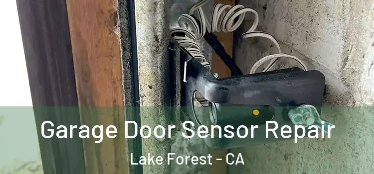 Garage Door Sensor Repair Lake Forest - CA