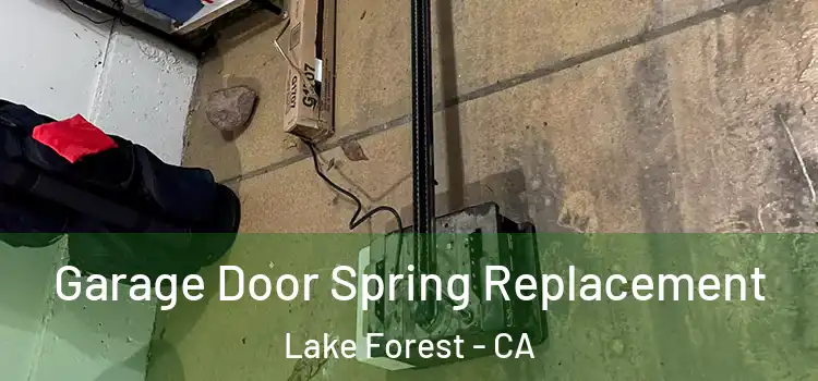  Garage Door Spring Replacement Lake Forest - CA