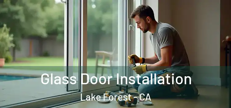 Glass Door Installation Lake Forest - CA