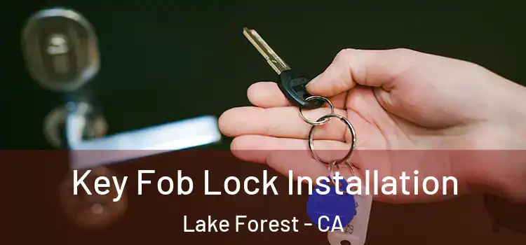  Key Fob Lock Installation Lake Forest - CA