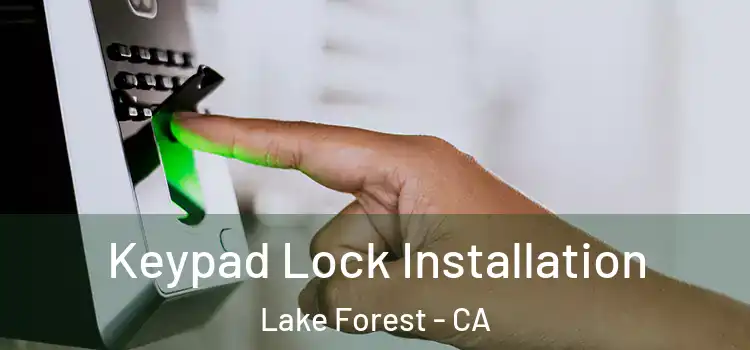 Keypad Lock Installation Lake Forest - CA