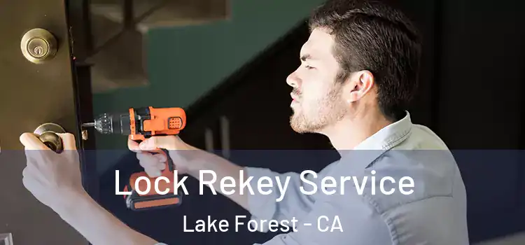 Lock Rekey Service Lake Forest - CA