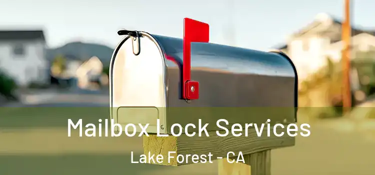 Mailbox Lock Services Lake Forest - CA