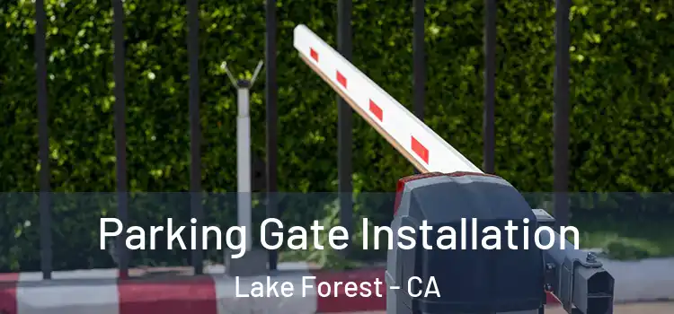 Parking Gate Installation Lake Forest - CA