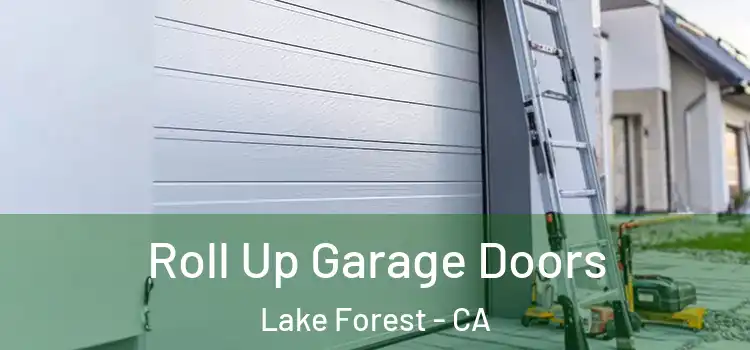  Roll Up Garage Doors Lake Forest - CA