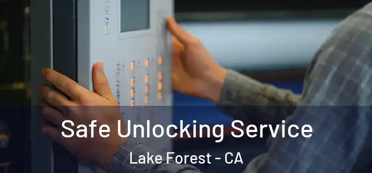  Safe Unlocking Service Lake Forest - CA
