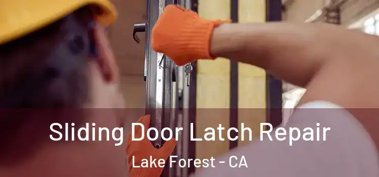 Sliding Door Latch Repair Lake Forest - CA