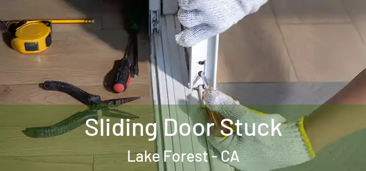  Sliding Door Stuck Lake Forest - CA